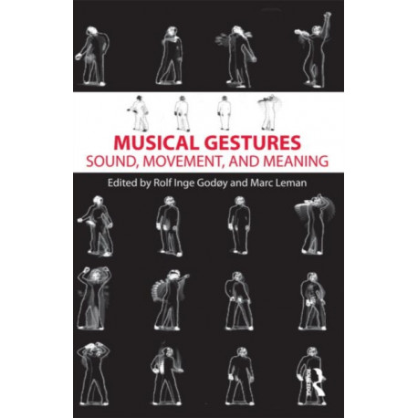 Musical Gestures: Sound, Movement, and Meaning