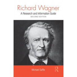 Richard Wagner: A Research and Information Guide