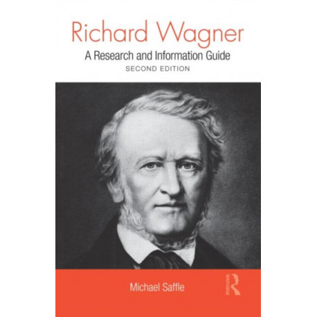 Richard Wagner: A Research and Information Guide