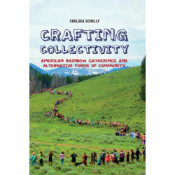 Crafting Collectivity: American Rainbow Gatherings and Alternative Forms of Community