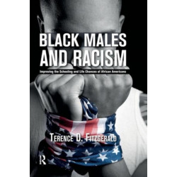 Black Males and Racism: Improving the Schooling and Life Chances of African Americans