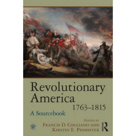 Revolutionary America, 1763-1815: A Sourcebook
