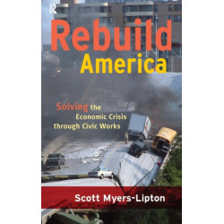 Rebuild America: Solving the Economic Crisis Through Civic Works