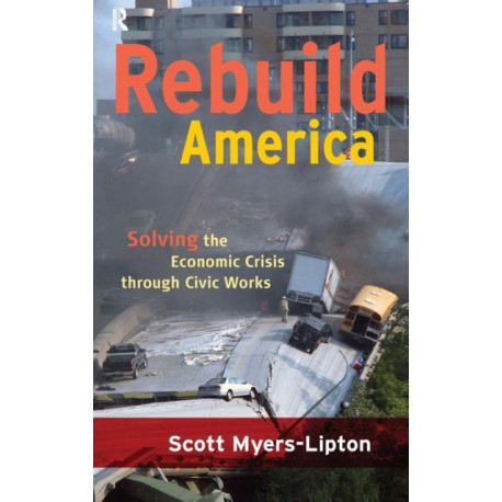 Rebuild America: Solving the Economic Crisis Through Civic Works