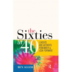 Sixties at 40: Leaders and Activists Remember and Look Forward
