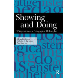 Showing and Doing: Wittgenstein as a Pedagogical Philosopher
