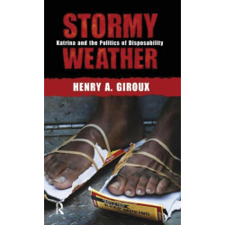 Stormy Weather: Katrina and the Politics of Disposability