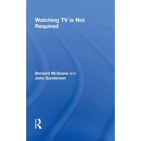 Watching TV Is Not Required: Thinking About Media and Thinking About Thinking