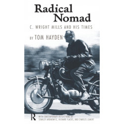 Radical Nomad: C. Wright Mills and His Times