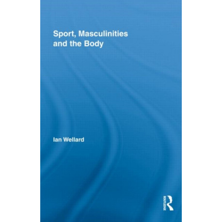Sport, Masculinities and the Body