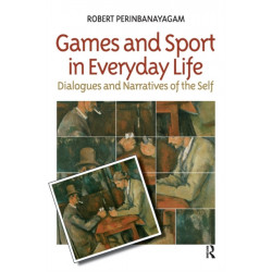 Games and Sport in Everyday Life: Dialogues and Narratives of the Self