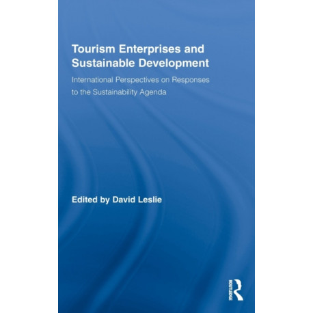 Tourism Enterprises and Sustainable Development: International Perspectives on Responses to the Sustainability Agenda