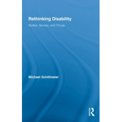 Rethinking Disability: Bodies, Senses, and Things