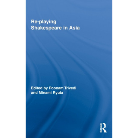 Re-playing Shakespeare in Asia