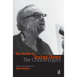 Worlds of Irving Howe: The Critical Legacy