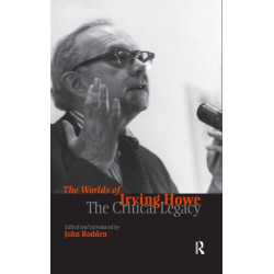Worlds of Irving Howe: The Critical Legacy