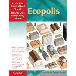 Ecopolis: An Interactive Discovery-Based Social Studies Unit for High-Ability Learners (Grades 6-8)