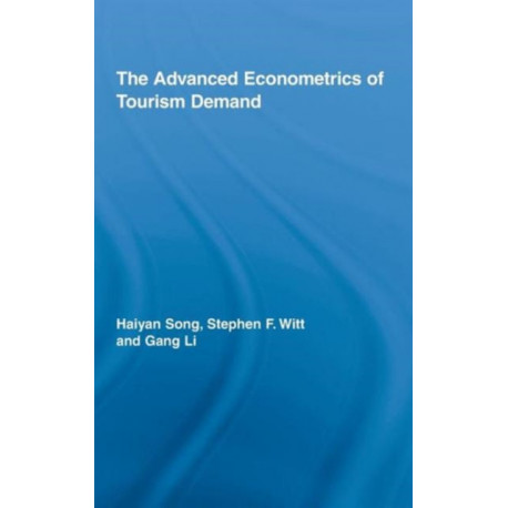 The Advanced Econometrics of Tourism Demand