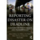Reporting Disaster on Deadline: A Handbook for Students and Professionals
