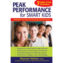 Peak Performance for Smart Kids: Strategies and Tips for Ensuring School Success