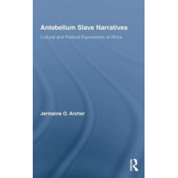 Antebellum Slave Narratives: Cultural and Political Expressions of Africa