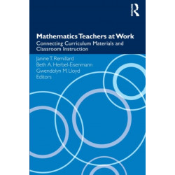 Mathematics Teachers at Work: Connecting Curriculum Materials and Classroom Instruction