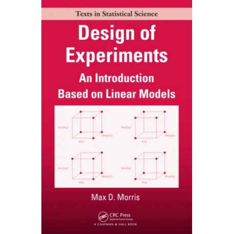 Design of Experiments: An Introduction Based on Linear Models