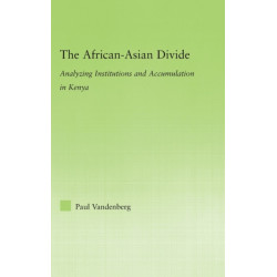 The African-Asian Divide: Analyzing Institutions and Accumulation in Kenya