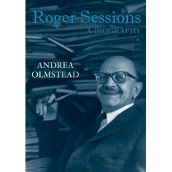 Roger Sessions: A Biography