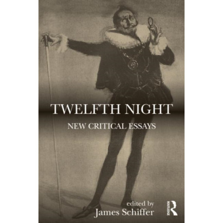 Twelfth Night: New Critical Essays