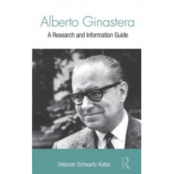 Alberto Ginastera: A Research and Information Guide