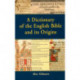A Dictionary of the English Bible and its Origins