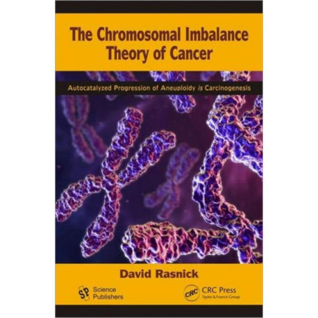 The Chromosomal Imbalance Theory of Cancer: The Autocatalyzed Progression of Aneuploidy is Carcinogenesis