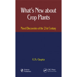 What's New About Crop Plants: Novel Discoveries of the 21st Century