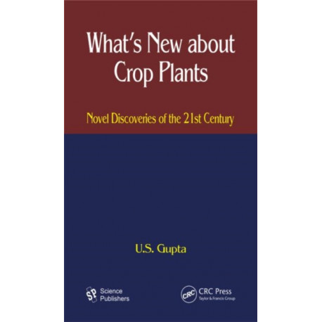What's New About Crop Plants: Novel Discoveries of the 21st Century