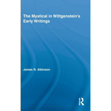 The Mystical in Wittgenstein's Early Writings