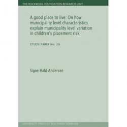 A good place to live: on how municipality level characteristics explain municipality level variation in children s placement risk
