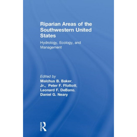 Riparian Areas of the Southwestern United States: Hydrology, Ecology, and Management