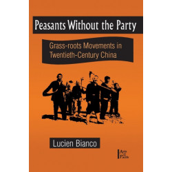 Peasants without the Party: Grassroots Movements in Twentieth Century China