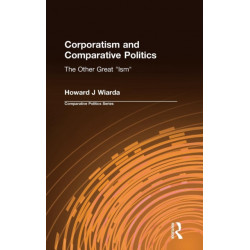Corporatism and Comparative Politics: The Other Great "Ism"