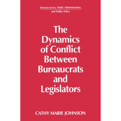 The Dynamics of Conflict Between Bureaucrats and Legislators