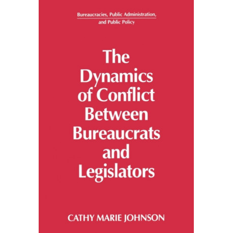 The Dynamics of Conflict Between Bureaucrats and Legislators