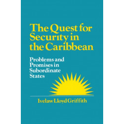 The Quest for Security in the Caribbean: Problems and Promises in Subordinate States