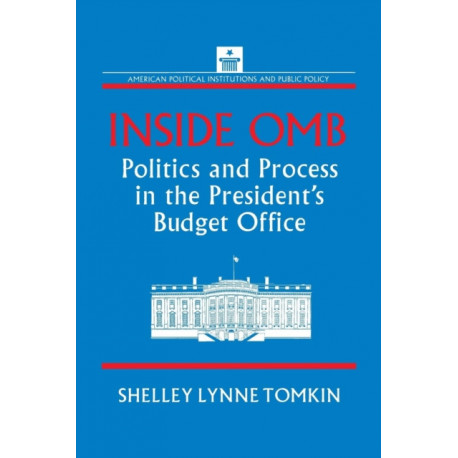 Inside OMB:: Politics and Process in the President's Budget Office