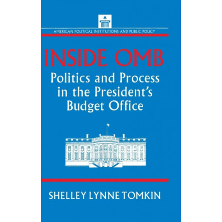 Inside OMB:: Politics and Process in the President's Budget Office