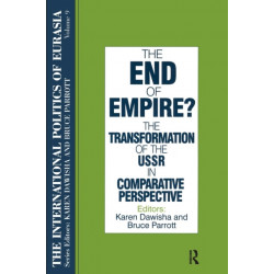 The International Politics of Eurasia: v. 9: The End of Empire? Comparative Perspectives on the Soviet Collapse