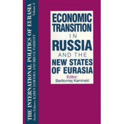 The International Politics of Eurasia: v. 8: Economic Transition in Russia and the New States of Eurasia