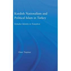 Kurdish Nationalism and Political Islam in Turkey: Kemalist Identity in Transition