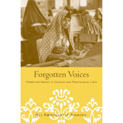Forgotten Voices: Power and Agency in Colonial and Postcolonial Libya
