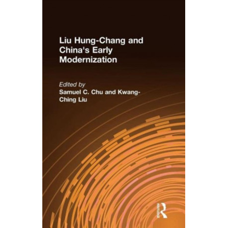 Liu Hung-Chang and China's Early Modernization